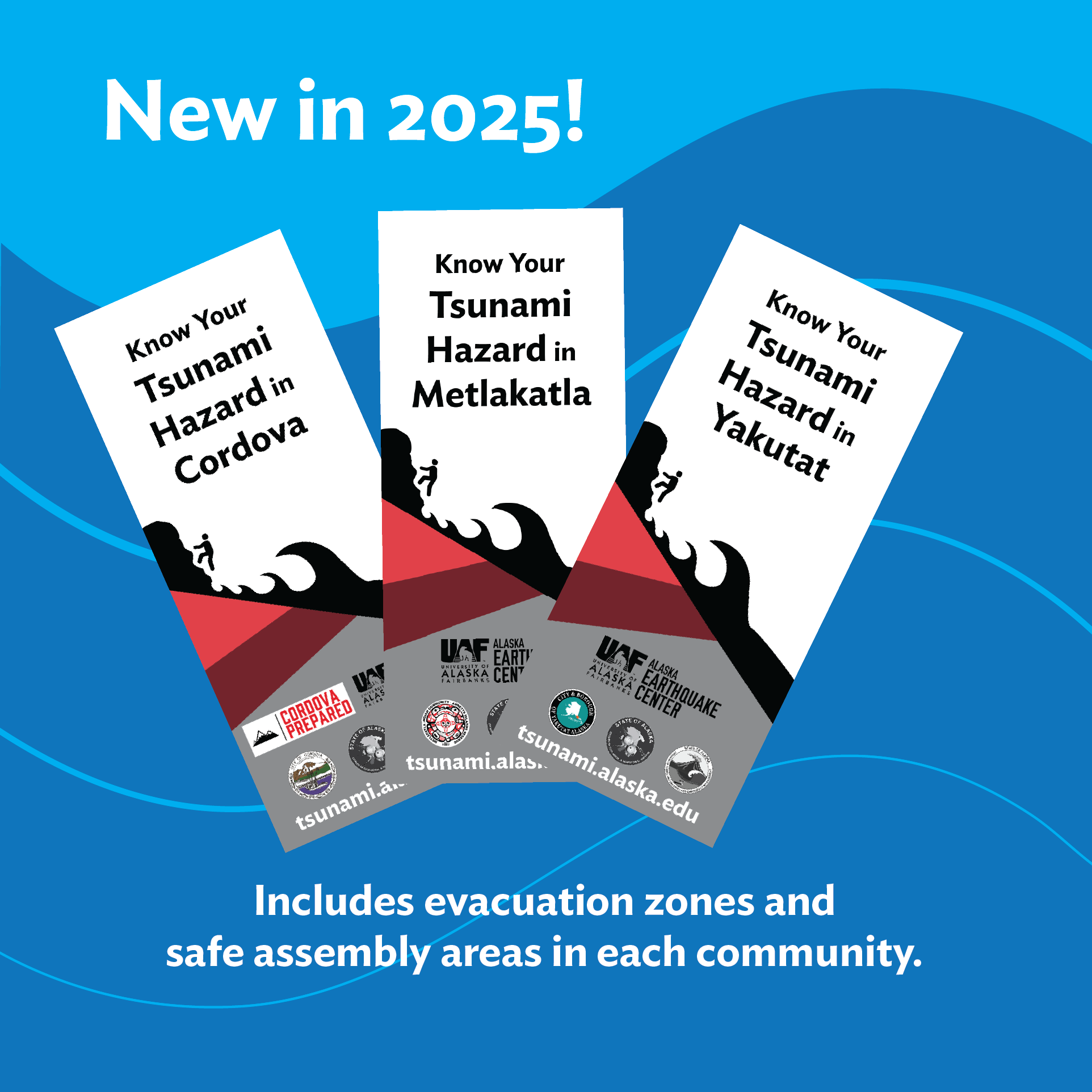 Text at top says New in 2025! Below are covers of three tsunami hazard brochures for Cordova, Metlakatla, and Yakutat. Text at bottom says Includes evacuation zones and safe assembly areas in each community. Blue background with wave pattern.